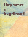 Utrymmet r begrnsat!